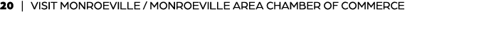 20 | VISIT MONROEVILLE / MONROEVILLE AREA CHAMBER OF COMMERCE