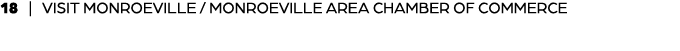 18 | VISIT MONROEVILLE / MONROEVILLE AREA CHAMBER OF COMMERCE