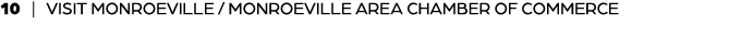 10 | VISIT MONROEVILLE / MONROEVILLE AREA CHAMBER OF COMMERCE