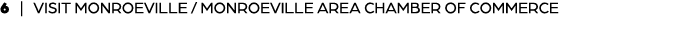 6 | VISIT MONROEVILLE / MONROEVILLE AREA CHAMBER OF COMMERCE