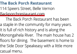 The Back Porch Restaurant 114 Speers Street, Belle Vernon Backporchrestaurant.com The Back Porch Restaurant has been ...