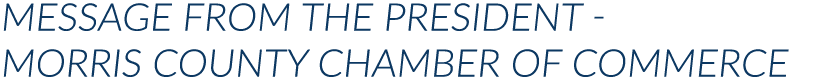 MESSAGE FROM THE PRESIDENT - MORRIS COUNTY CHAMBER OF COMMERCE