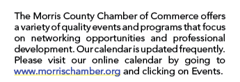 The Morris County Chamber of Commerce offers a variety of quality events and programs that focus on networking opport   