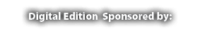 Digital Edition Sponsored by: