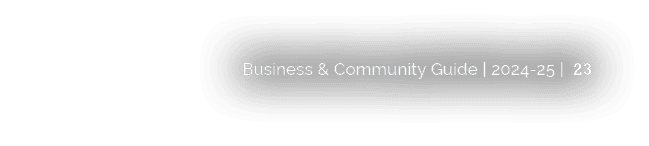 Business & Community Guide | 2024 25 | 23