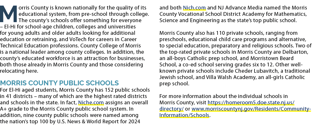 Morris County is known nationally for the quality of its educational system, from pre school through college. The cou...