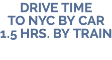 Drive TIME To NYC by car 1.5 hrs. by train