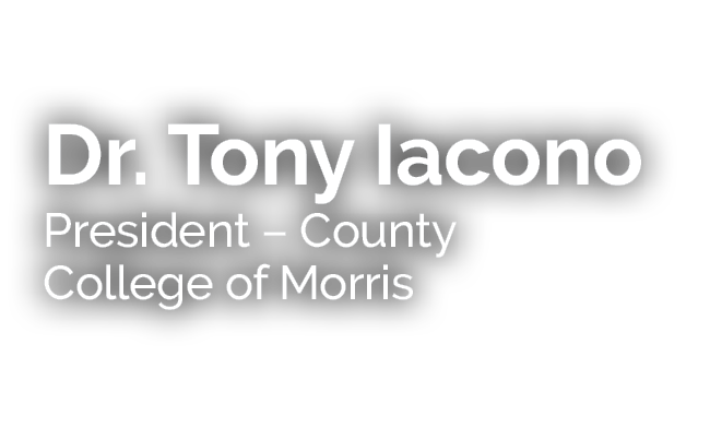 Dr. Tony Iacono President – County College of Morris 