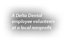 A Delta Dental employee volunteers at a local nonprofit. 