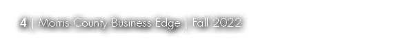 4 | Morris County Business Edge | Fall 2022