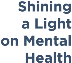 Shining a Light on Mental Health