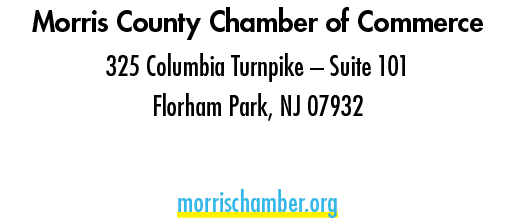 Morris County Chamber of Commerce 325 Columbia Turnpike – Suite 101 Florham Park, NJ 07932 973.539.3882 morrischamber...