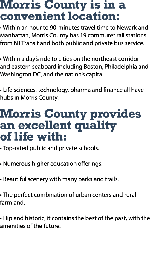 Morris County is in a convenient location:   Within an hour to 90-minutes travel time to Newark and Manhattan, Morris   