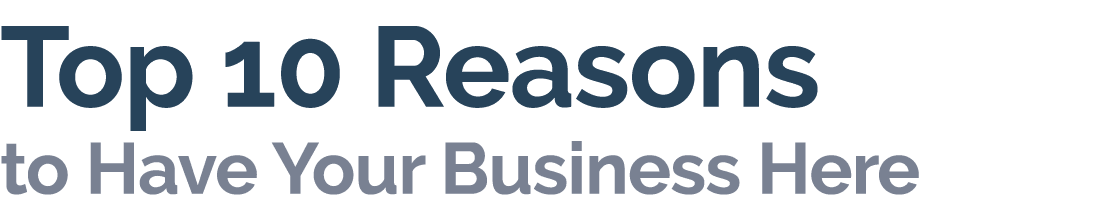 Top 10 Reasons to Have Your Business Here