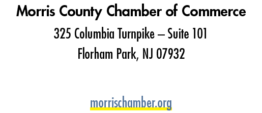 Morris County Chamber of Commerce 325 Columbia Turnpike – Suite 101 Florham Park, NJ 07932 973.539.3882 morrischamber...