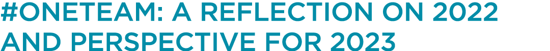 #ONETEAM: A REFLECTION ON 2022 AND PERSPECTIVE FOR 2023