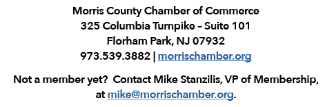 Morris County Chamber of Commerce 325 Columbia Turnpike – Suite 101 Florham Park, NJ 07932 973.539.3882 | morrischamb...