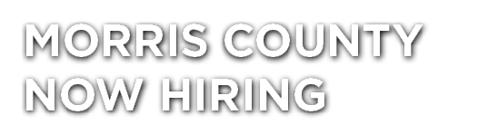 MORRIS COUNTY NOW HIRING
