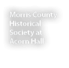 Morris County Historical Society at Acorn Hall