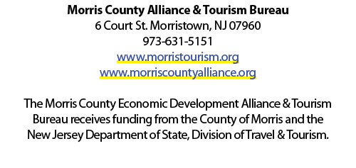 Morris County Alliance & Tourism Bureau 6 Court St. Morristown, NJ 07960 973 631 5151 www.morristourism.org www.morri...