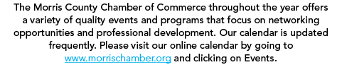 The Morris County Chamber of Commerce throughout the year offers a variety of quality events and programs that focus    