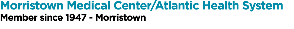 Morristown Medical Center Atlantic Health System Member since 1947 - Morristown