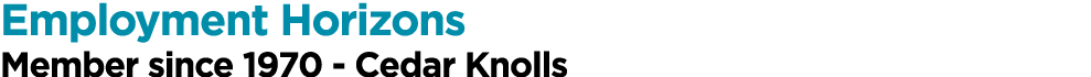 Employment Horizons Member since 1970 - Cedar Knolls