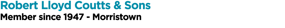 Robert Lloyd Coutts & Sons Member since 1947 - Morristown