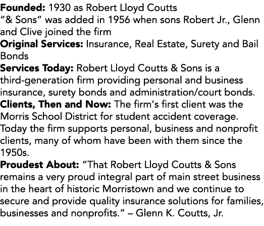 Founded: 1930 as Robert Lloyd Coutts  & Sons  was added in 1956 when sons Robert Jr , Glenn and Clive joined the firm   