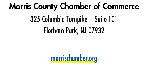 Morris County Chamber of Commerce 325 Columbia Turnpike – Suite 101 Florham Park, NJ 07932 973.539.3882 morrischamber...