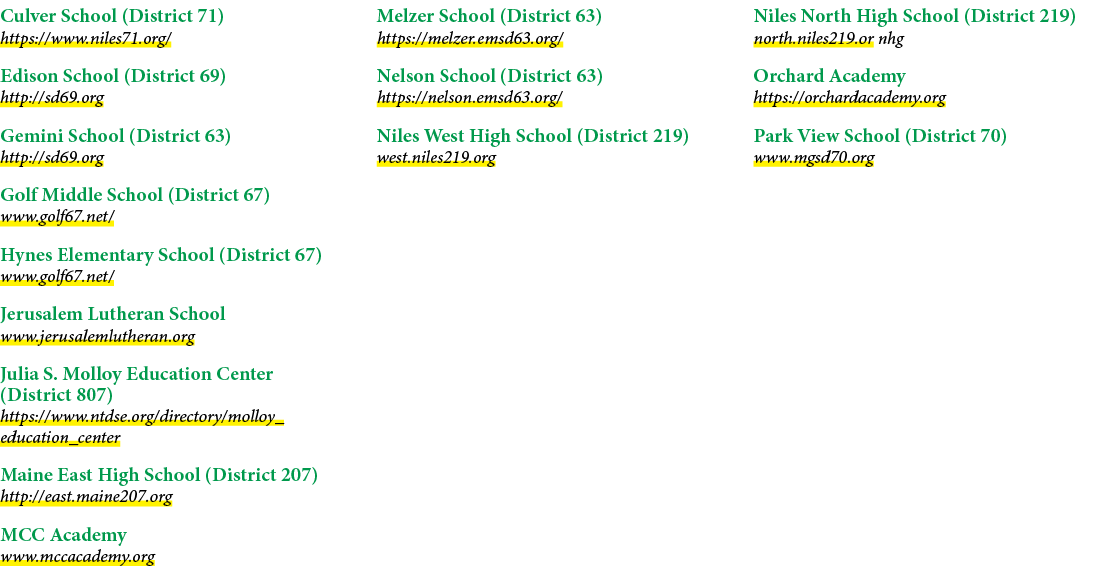 Culver School (District 71) https://www.niles71.org/ Edison School (District 69) http://sd69.org Gemini School (Distr...