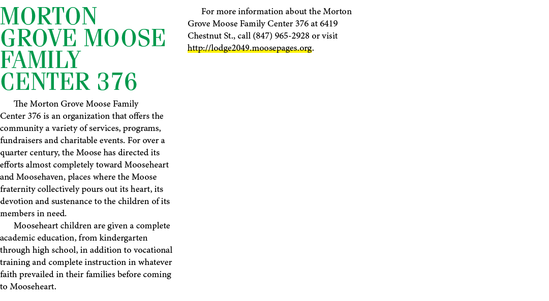 morton grove moose family center 376 The Morton Grove Moose Family Center 376 is an organization that offers the comm...