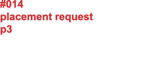 #014 placement request p3