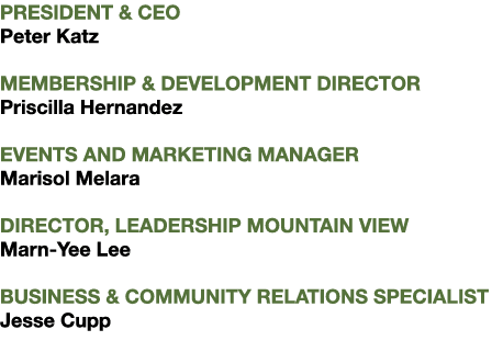 PRESIDENT & CEO Peter Katz MEMBERSHIP & DEVELOPMENT DIRECTOR Priscilla Hernandez EVENTS AND MARKETING MANAGER Marisol...