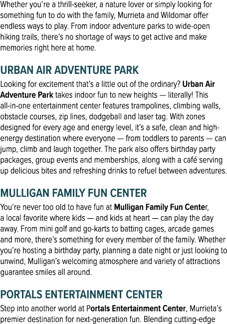 Whether you’re a thrill seeker, a nature lover or simply looking for something fun to do with the family, Murrieta an...
