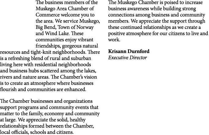 The business members of the Muskego Area Chamber of Commerce welcome you to the area. We service Muskego, Big Bend, T...