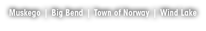 Muskego | Big Bend | Town of Norway | Wind Lake