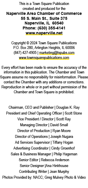 This is a Town Square Publication created and produced for the Naperville Area Chamber of Commerce 55 S. Main St., Su...