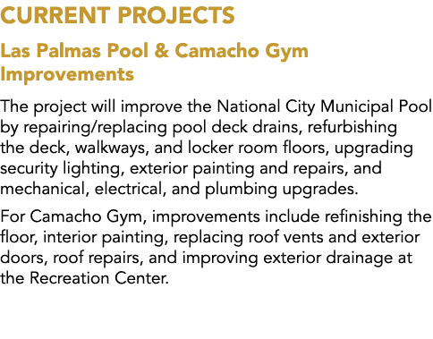 Current Projects Las Palmas Pool & Camacho Gym Improvements The project will improve the National City Municipal Pool...