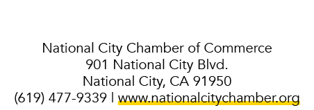 National City Chamber of Commerce 901 National City Blvd. National City, CA 91950 (619) 477 9339 | www.nationalcitych...