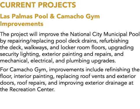 Current Projects Las Palmas Pool & Camacho Gym Improvements The project will improve the National City Municipal Pool...
