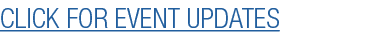 CLICK FOR EVENT UPDATES