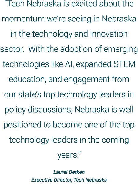 “Tech Nebraska is excited about the momentum we’re seeing in Nebraska in the technology and innovation sector. With t...