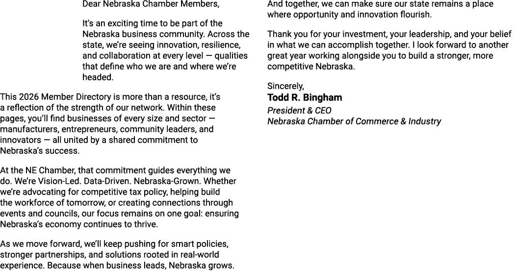 Dear Nebraska Chamber Members, It’s an exciting time to be part of the Nebraska business community. Across the state,...