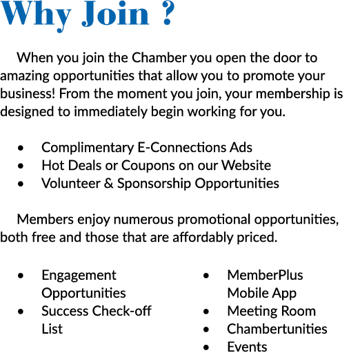 Why Join ? When you join the Chamber you open the door to amazing opportunities that allow you to promote your busine...