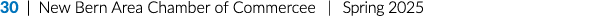 30 | New Bern Area Chamber of Commercee | Spring 2025