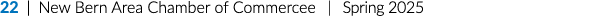 22 | New Bern Area Chamber of Commercee | Spring 2025
