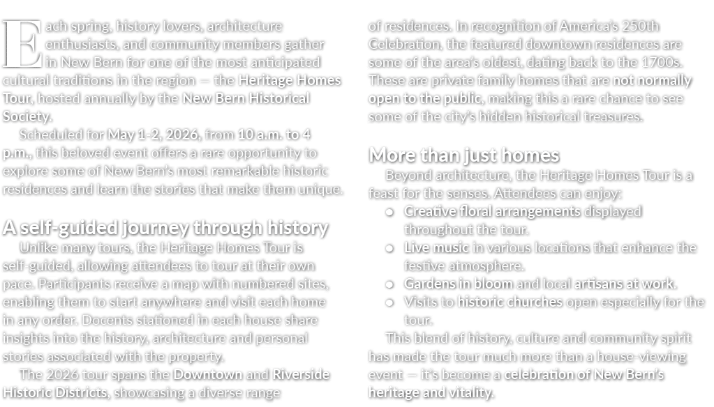 Each spring, history lovers, architecture enthusiasts, and community members gather in New Bern for one of the most a...