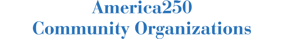 America250 Community Organizations