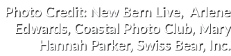 Photo Credit: New Bern Live, Arlene Edwards, Coastal Photo Club, Mary Hannah Parker, Swiss Bear, Inc.